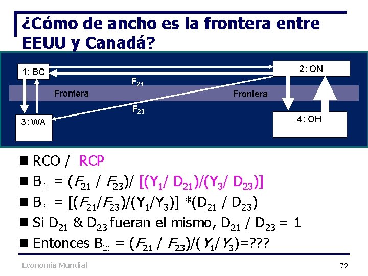 ¿Cómo de ancho es la frontera entre EEUU y Canadá? 2: ON 1: BC ¿Cómo de ancho es la frontera entre EEUU y Canadá? 2: ON 1: BC