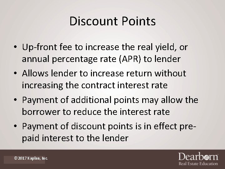 Discount Points • Up-front fee to increase the real yield, or annual percentage rate