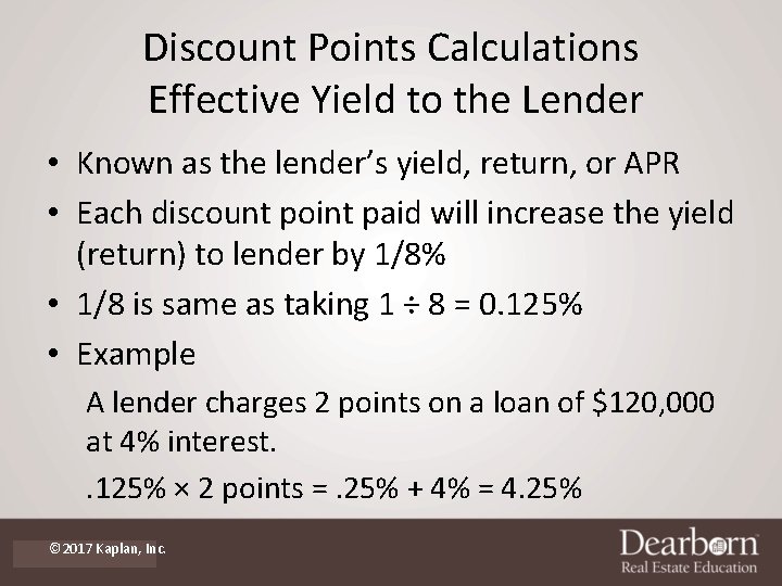 Discount Points Calculations Effective Yield to the Lender • Known as the lender’s yield,
