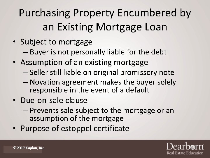 Purchasing Property Encumbered by an Existing Mortgage Loan • Subject to mortgage – Buyer