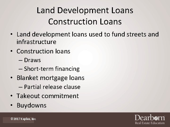 Land Development Loans Construction Loans • Land development loans used to fund streets and