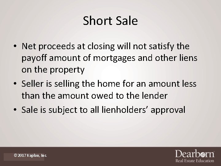 Short Sale • Net proceeds at closing will not satisfy the payoff amount of