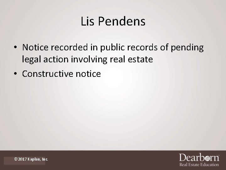 Lis Pendens • Notice recorded in public records of pending legal action involving real
