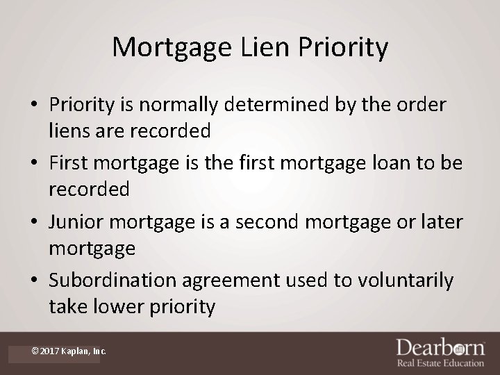 Mortgage Lien Priority • Priority is normally determined by the order liens are recorded