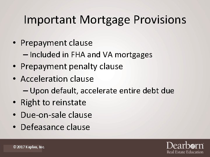 Important Mortgage Provisions • Prepayment clause • • • – Included in FHA and