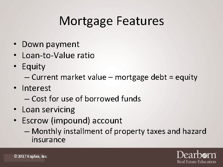 Mortgage Features • Down payment • Loan-to-Value ratio • Equity – Current market value