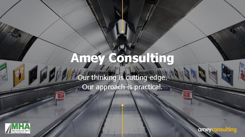 Amey Consulting Our thinking is cutting edge. Our approach is practical. 