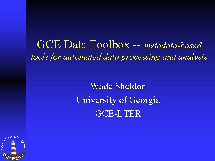 GCE Data Toolbox -- metadata-based tools for automated data processing and analysis Wade Sheldon