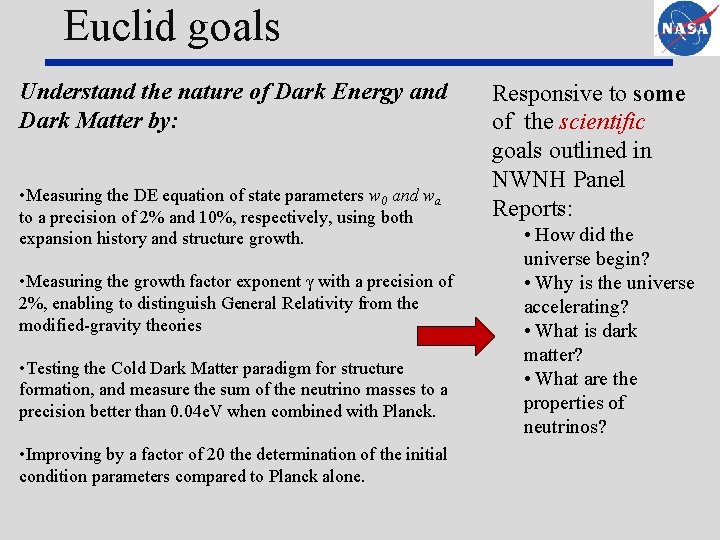 Euclid goals Understand the nature of Dark Energy and Dark Matter by: • Measuring
