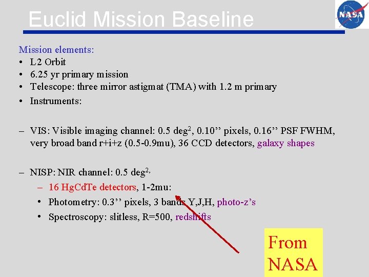 Euclid Mission Baseline Mission elements: • L 2 Orbit • 6. 25 yr primary