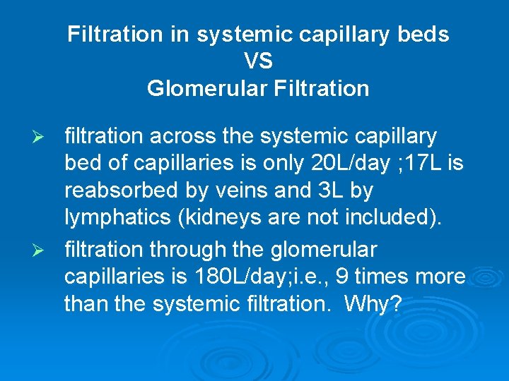 Filtration in systemic capillary beds VS Glomerular Filtration filtration across the systemic capillary bed