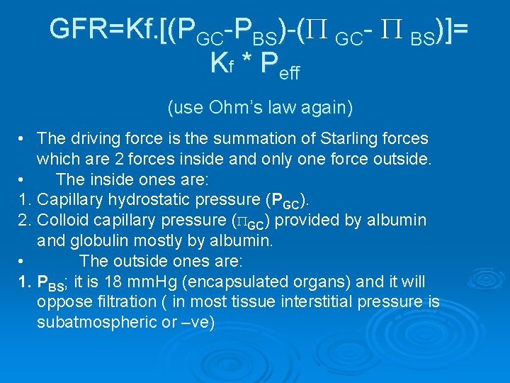 GFR=Kf. [(PGC-PBS)-( GC- BS)]= Kf * Peff (use Ohm’s law again) • The driving