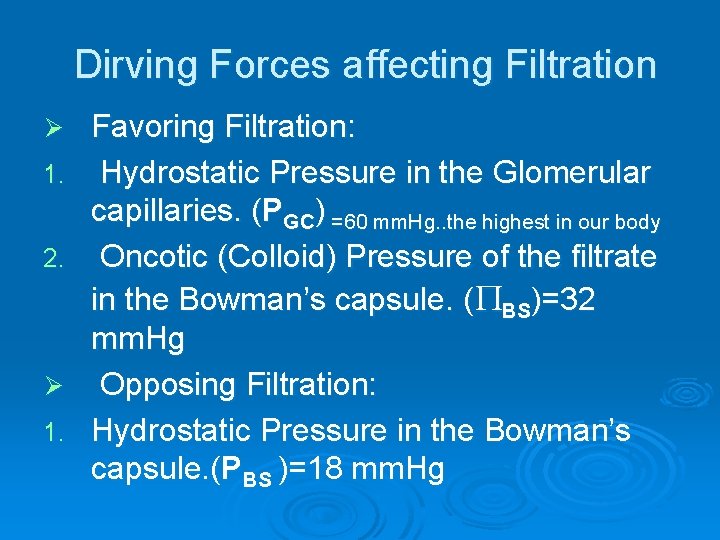 Dirving Forces affecting Filtration Ø 1. 2. Ø 1. Favoring Filtration: Hydrostatic Pressure in