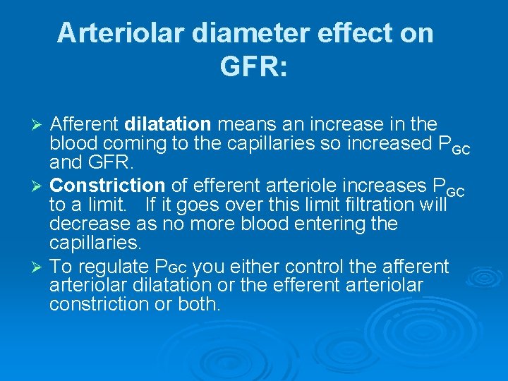 Arteriolar diameter effect on GFR: Afferent dilatation means an increase in the blood coming