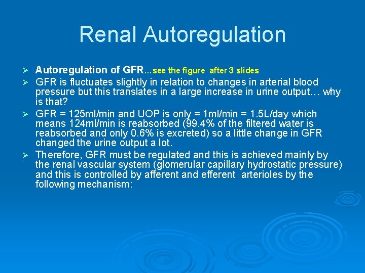 Renal Autoregulation of GFR…see the figure after 3 slides GFR is fluctuates slightly in