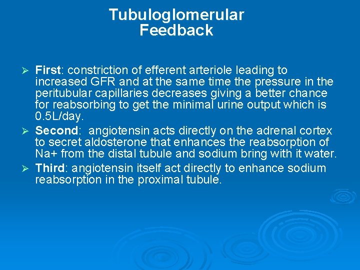 Tubuloglomerular Feedback First: constriction of efferent arteriole leading to increased GFR and at the