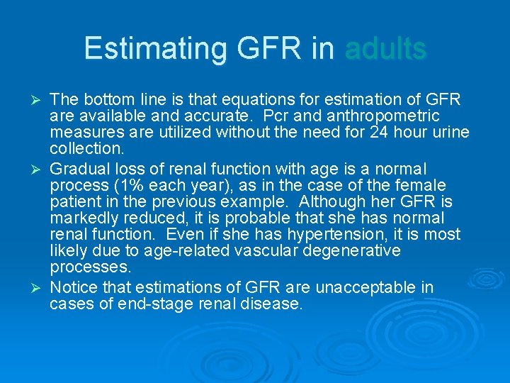 Estimating GFR in adults The bottom line is that equations for estimation of GFR