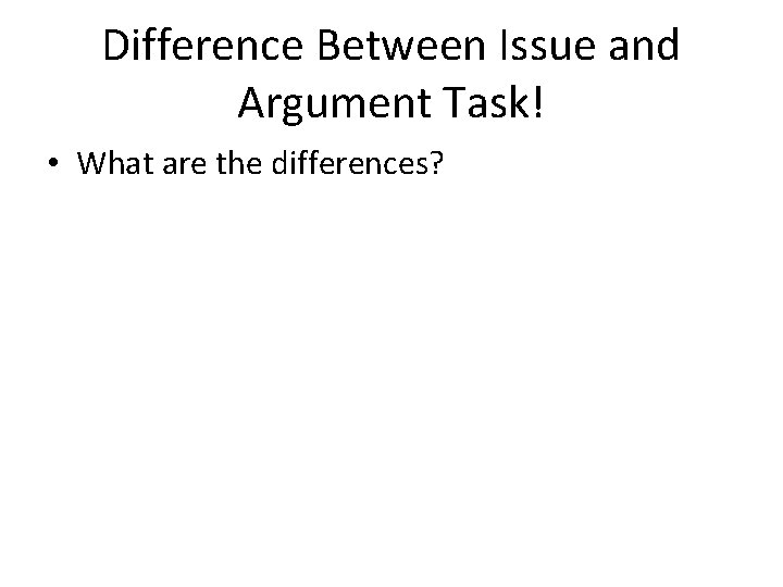 Difference Between Issue and Argument Task! • What are the differences? 