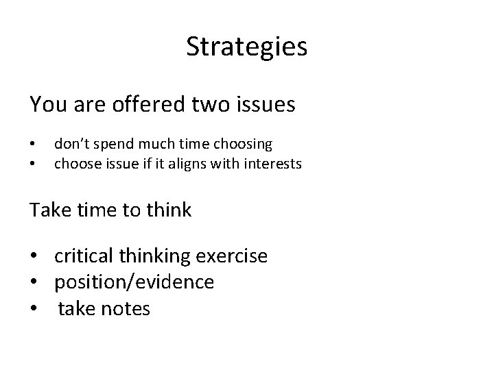 Strategies You are offered two issues • don’t spend much time choosing • choose