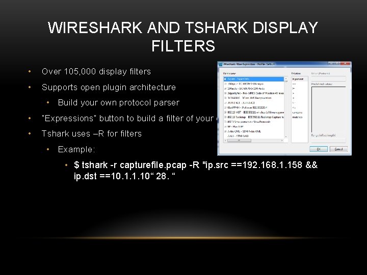 WIRESHARK AND TSHARK DISPLAY FILTERS • Over 105, 000 display filters • Supports open