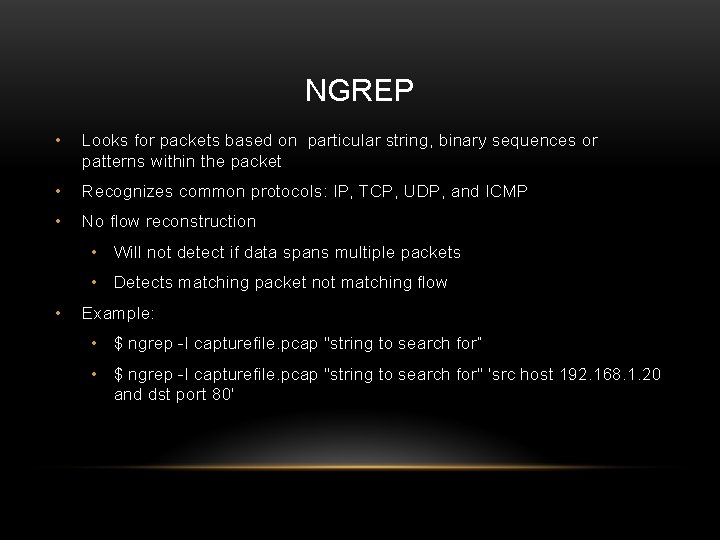 NGREP • Looks for packets based on particular string, binary sequences or patterns within