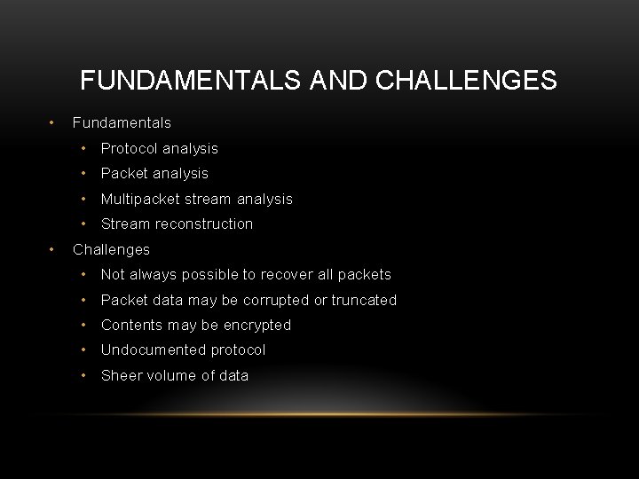 FUNDAMENTALS AND CHALLENGES • Fundamentals • Protocol analysis • Packet analysis • Multipacket stream