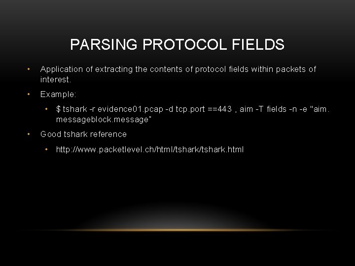 PARSING PROTOCOL FIELDS • Application of extracting the contents of protocol fields within packets