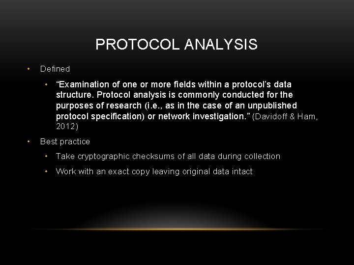 PROTOCOL ANALYSIS • Defined • “Examination of one or more fields within a protocol’s