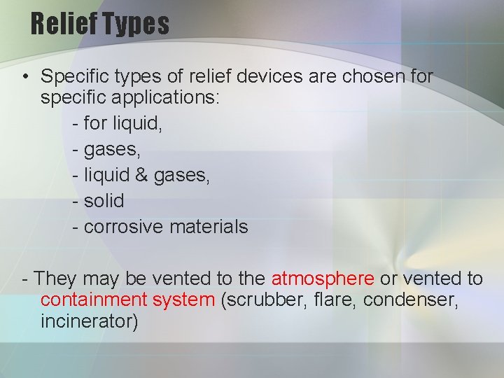 Relief Types • Specific types of relief devices are chosen for specific applications: -