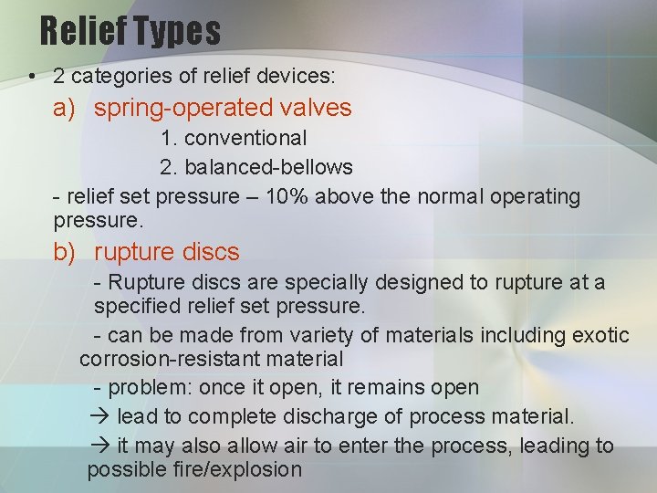 Relief Types • 2 categories of relief devices: a) spring-operated valves 1. conventional 2.