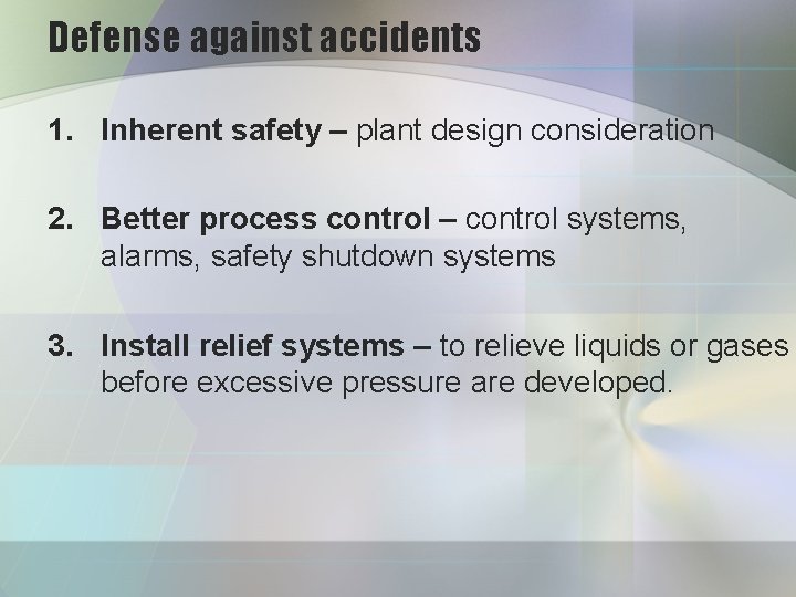 Defense against accidents 1. Inherent safety – plant design consideration 2. Better process control