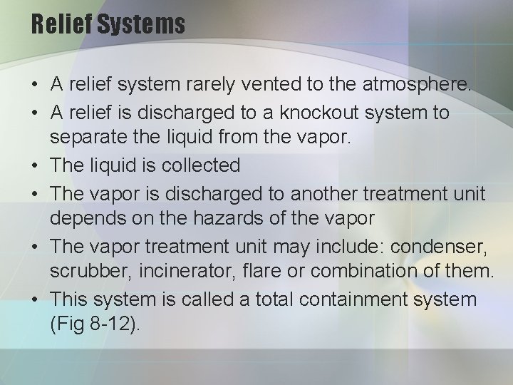 Relief Systems • A relief system rarely vented to the atmosphere. • A relief