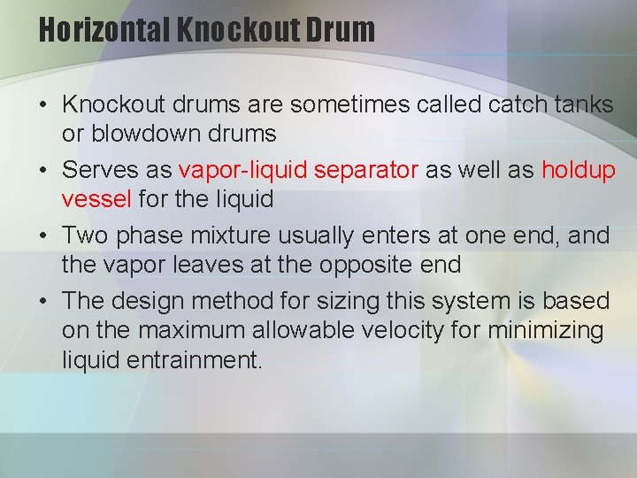 Horizontal Knockout Drum • Knockout drums are sometimes called catch tanks or blowdown drums