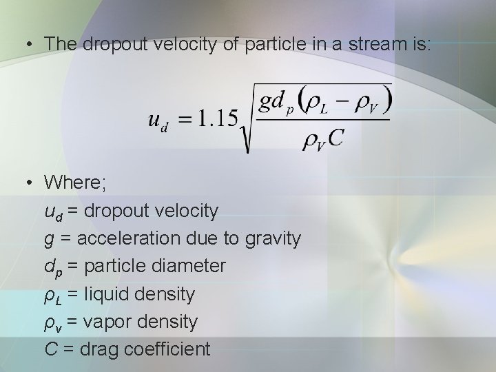  • The dropout velocity of particle in a stream is: • Where; ud