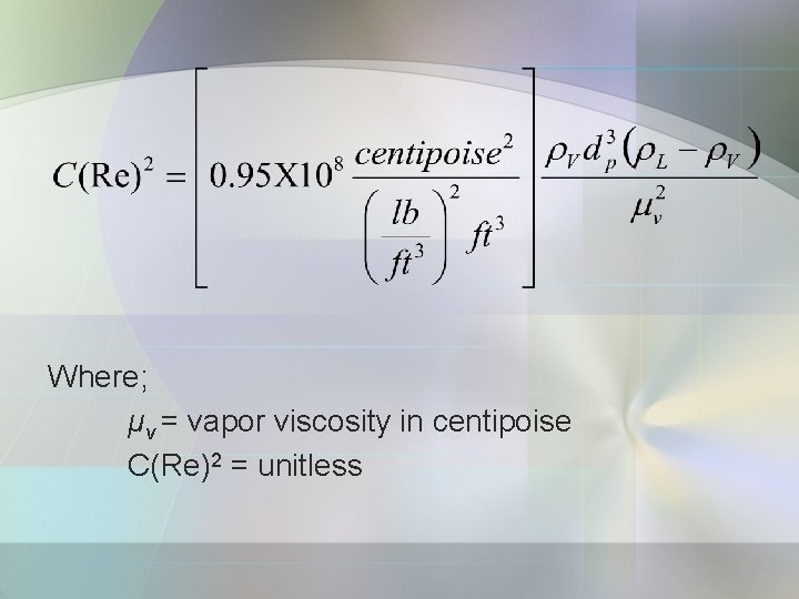 Where; μv = vapor viscosity in centipoise C(Re)2 = unitless 