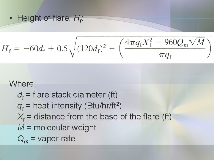  • Height of flare, Hf: Where; df = flare stack diameter (ft) qf