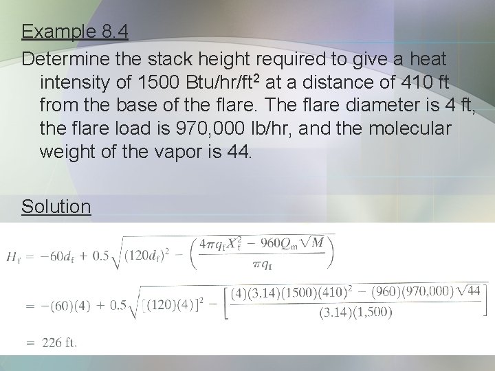 Example 8. 4 Determine the stack height required to give a heat intensity of