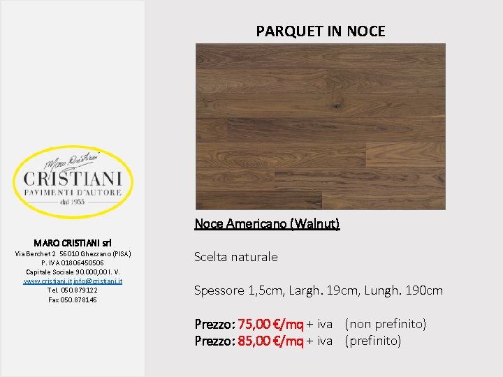 PARQUET IN NOCE Noce Americano (Walnut) MARO CRISTIANI srl Via Berchet 2 56010 Ghezzano