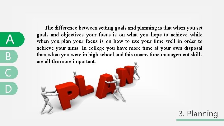 A B The difference between setting goals and planning is that when you set