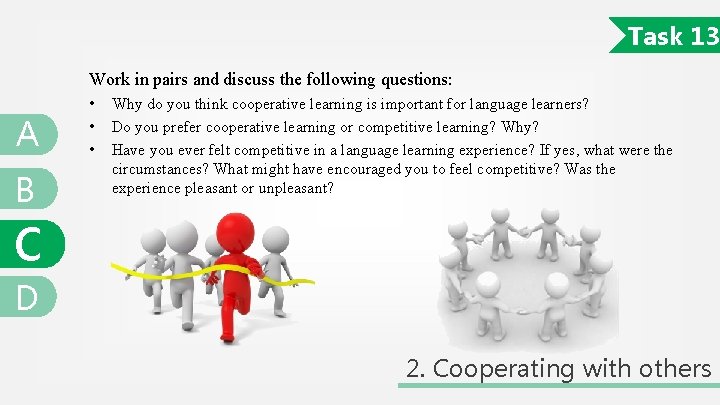 Task 13 Work in pairs and discuss the following questions: A B c •