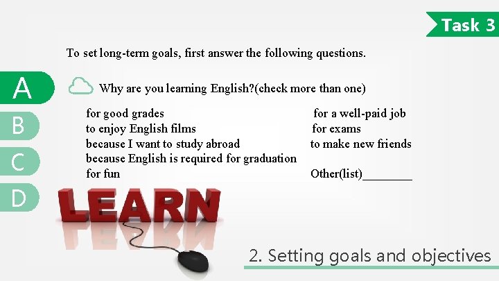 Task 3 To set long-term goals, first answer the following questions. A B C