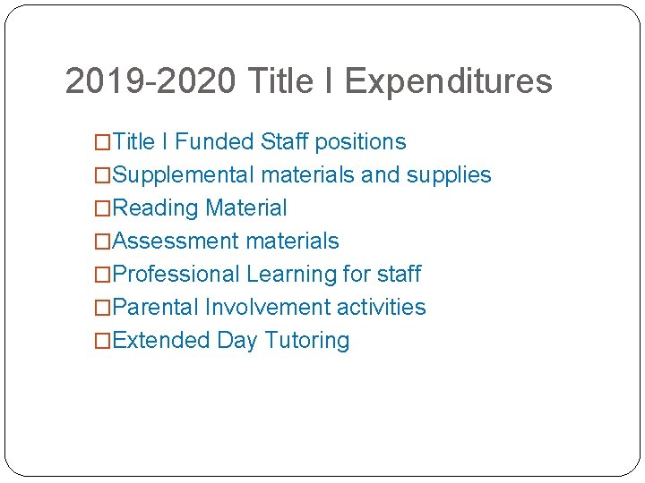 2019 -2020 Title I Expenditures �Title I Funded Staff positions �Supplemental materials and supplies