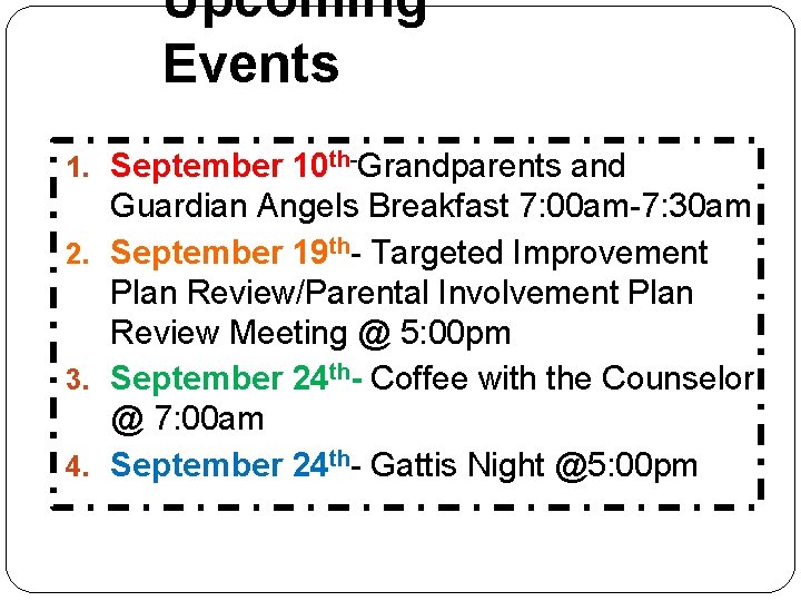 Upcoming Events 1. September 10 th-Grandparents and Guardian Angels Breakfast 7: 00 am-7: 30