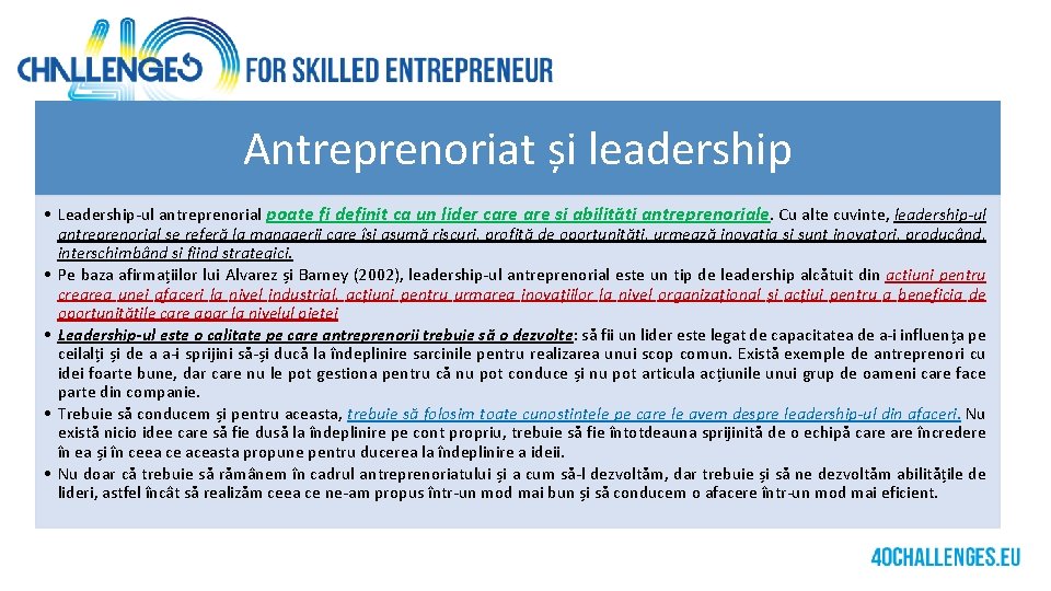 Antreprenoriat și leadership • Leadership-ul antreprenorial poate fi definit ca un lider care și