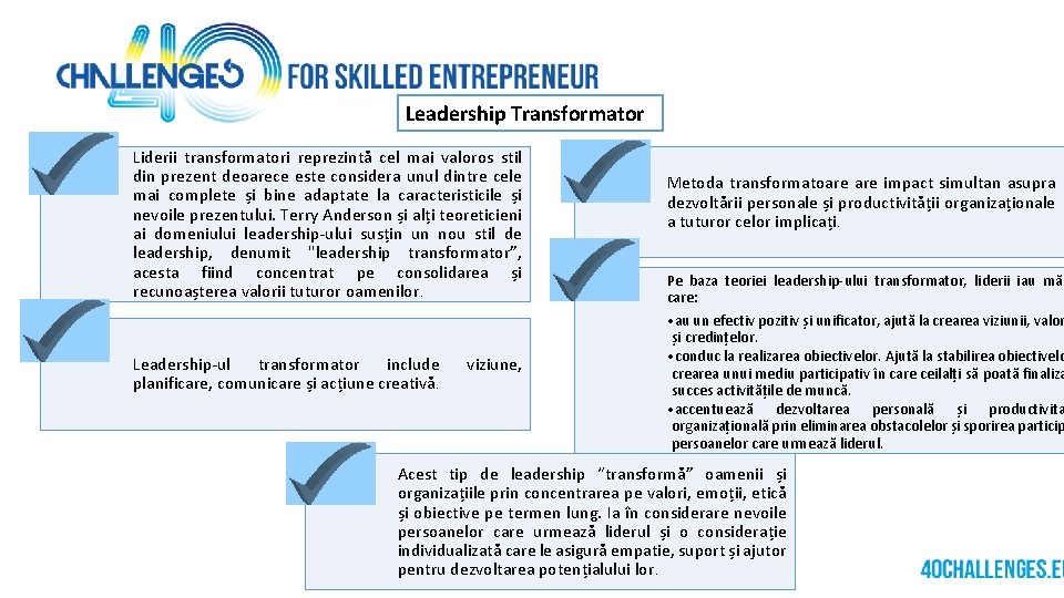 Leadership Transformator Liderii transformatori reprezintă cel mai valoros stil din prezent deoarece este considera