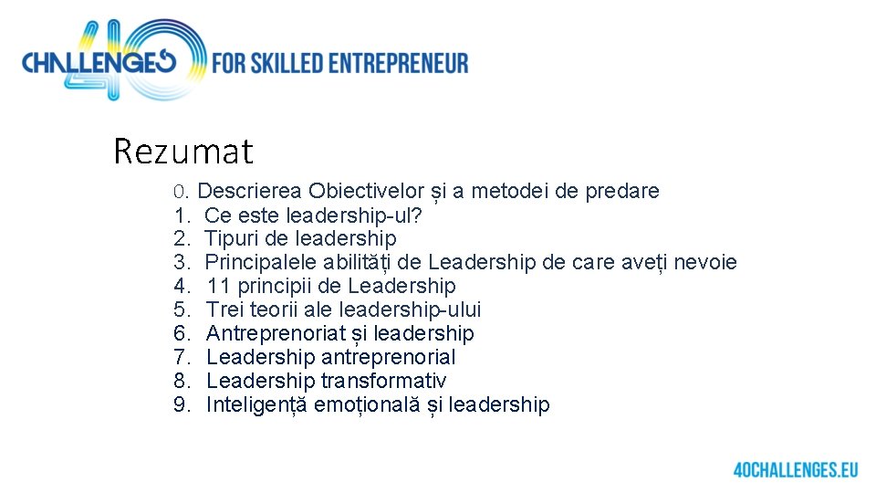 Rezumat 0. Descrierea Obiectivelor și a metodei de predare 1. Ce este leadership-ul? 2.