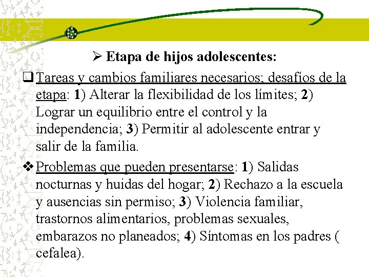 Ø Etapa de hijos adolescentes: q Tareas y cambios familiares necesarios; desafíos de la