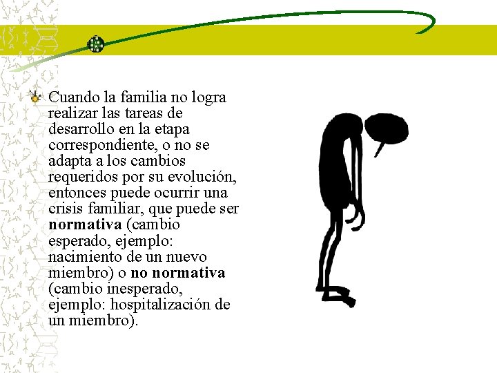 Cuando la familia no logra realizar las tareas de desarrollo en la etapa correspondiente,