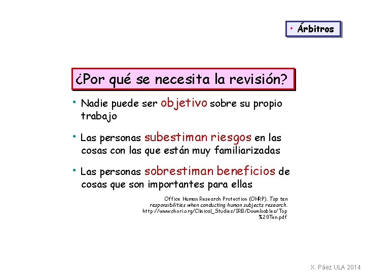  • Árbitros ¿Por qué se necesita la revisión? • Nadie puede ser objetivo