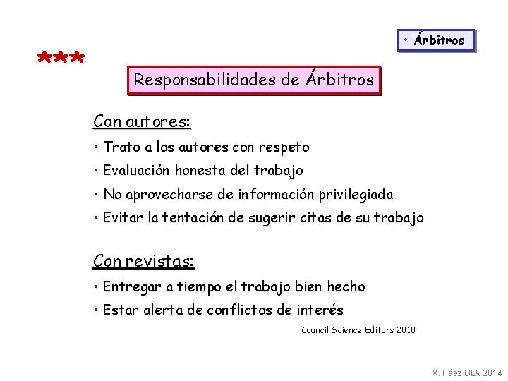 *** • Árbitros Responsabilidades de Árbitros Con autores: • Trato a los autores con